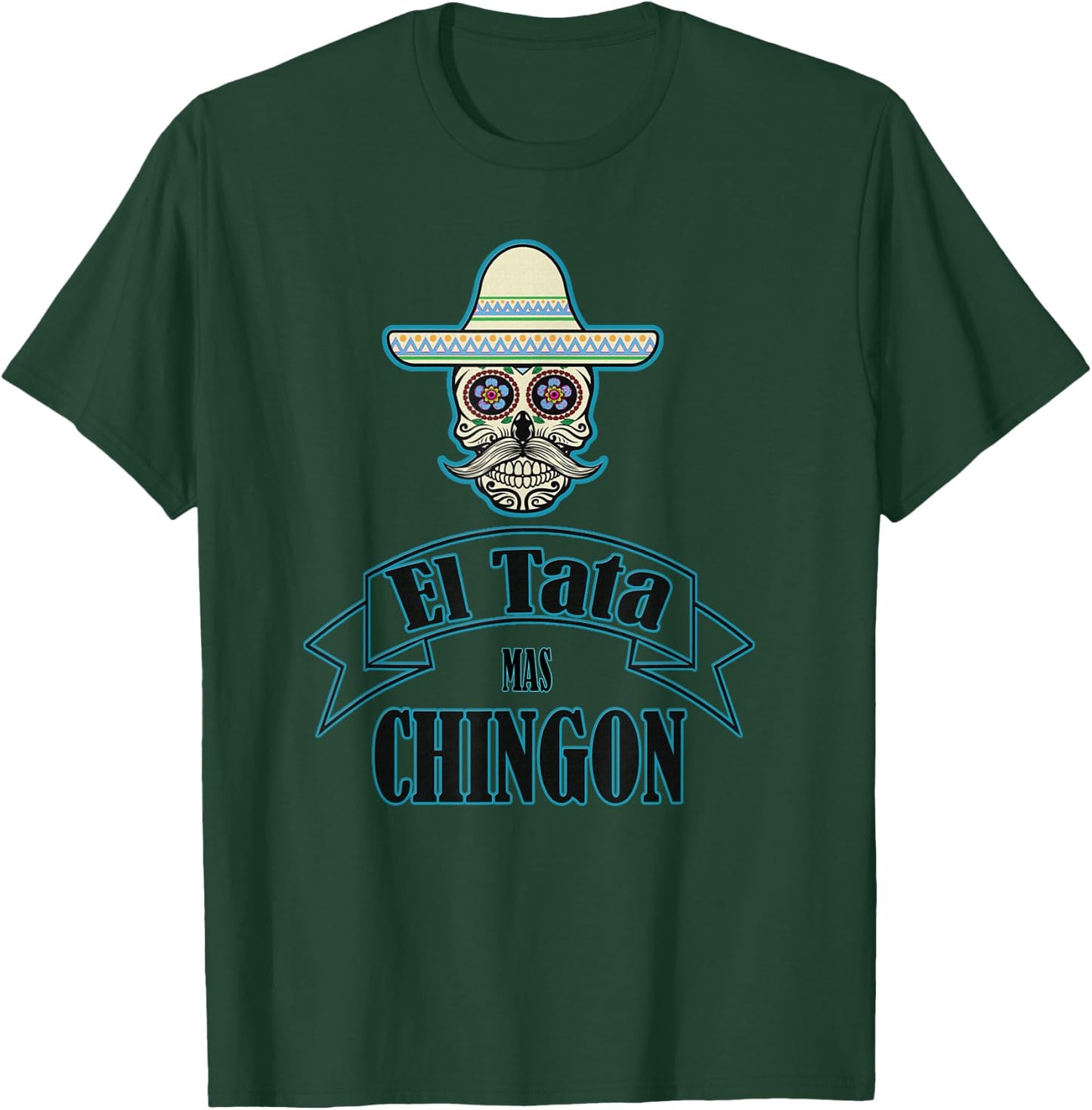 El Tata mas Chingon, Playera, Camiseta. Gift T-Shirt - T-Shirt | Forest