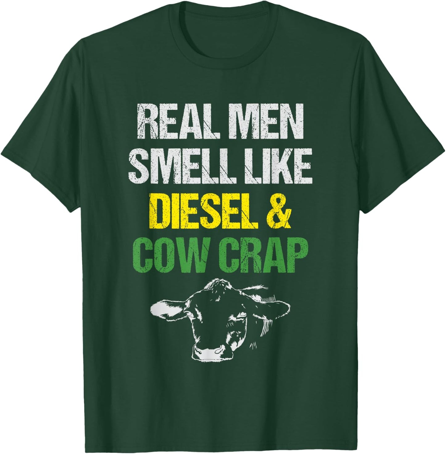 Real Men Smell Like Diesel and Cow Crap Funny Dairy Farmer T-Shirt - T-Shirt | Forest
