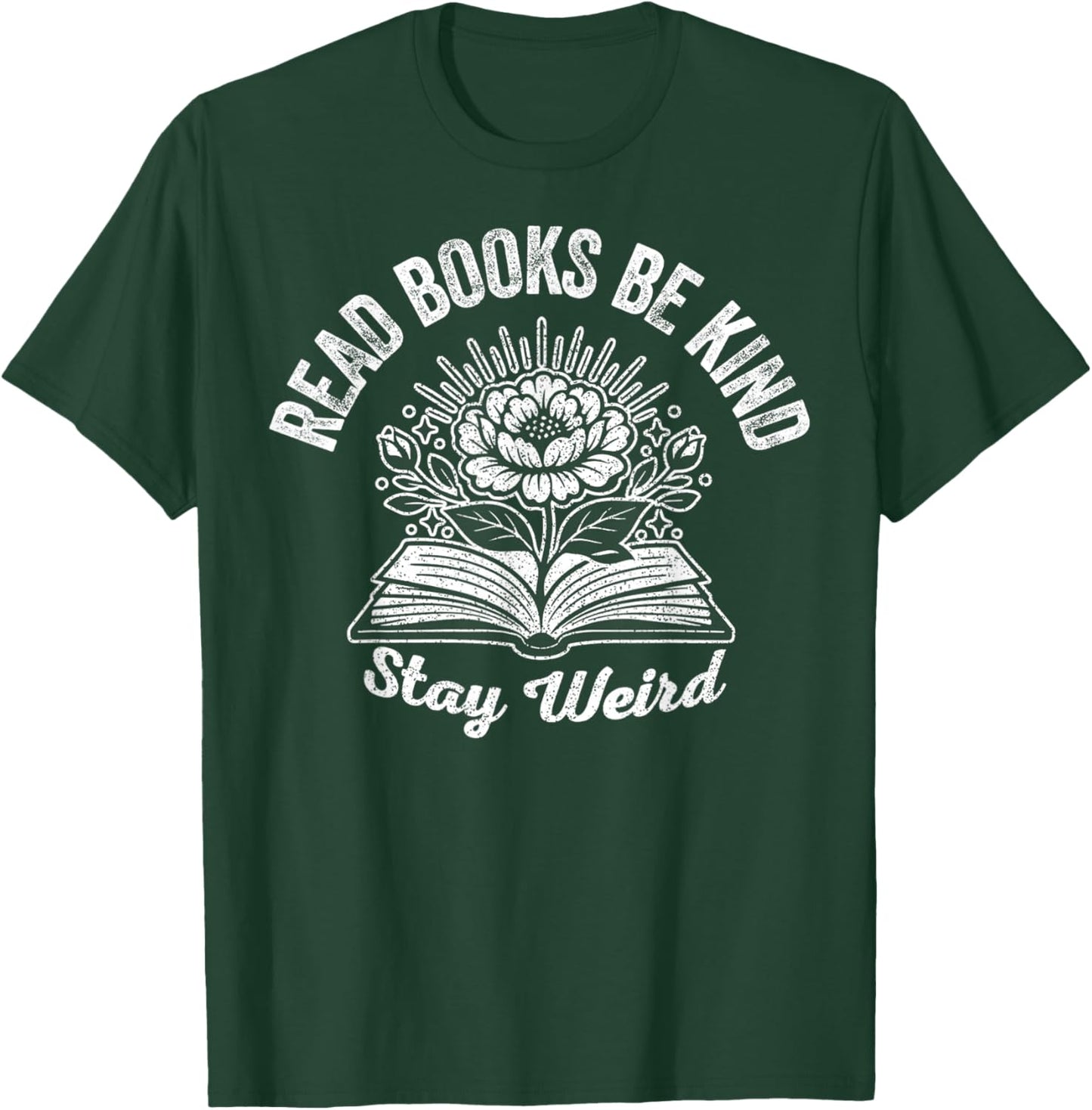 Read Books Be Kind Stay Weird Floral Design T-Shirt - T-Shirt | Forest