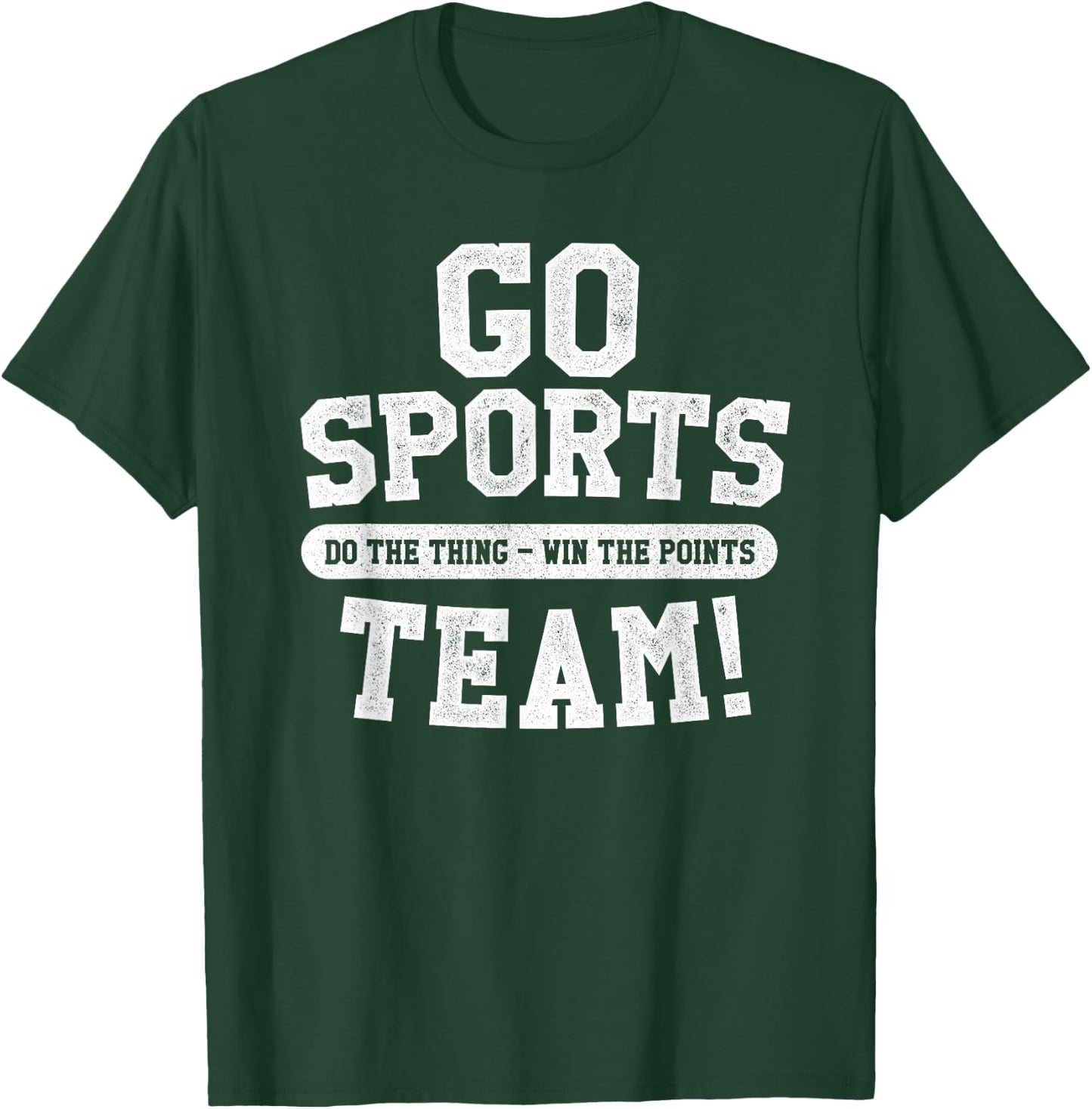 Go Sports Team! Funny Sports T-Shirt - T-Shirt | Forest