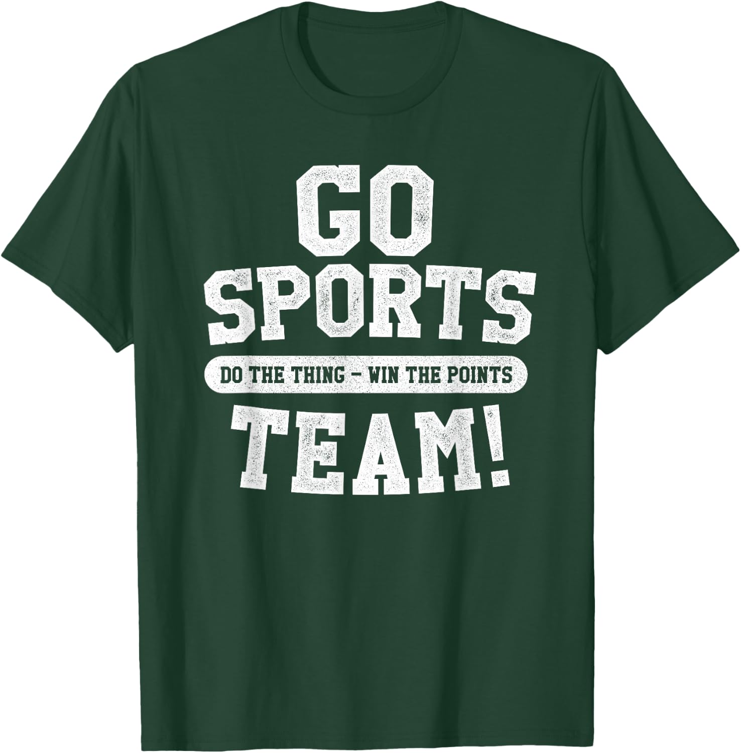 Go Sports Team! Funny Sports T-Shirt - T-Shirt | Forest