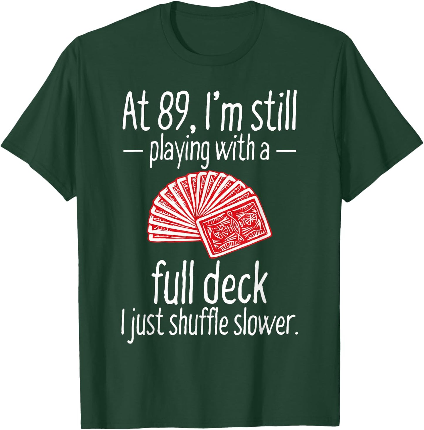 Funny 89th Birthday Gift 89 Year Old Cards T-Shirt - T-Shirt | Forest