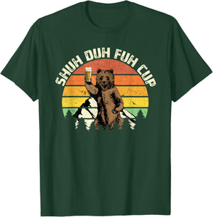 Shuh Duh Fuh Cup Funny Bear Drinking Beer Camping T-Shirt - T-Shirt | Forest