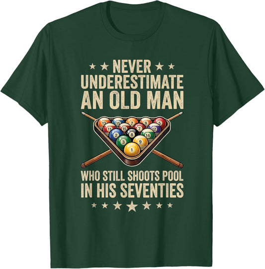 Never Underestimate an Old Man Shoots Pool in His Seventies T-Shirt - T-Shirt | Forest