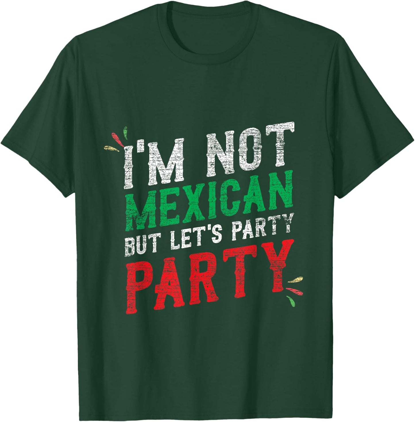 I'm Not Mexican But Let's Party Cinco De Mayo Shirt T-Shirt - T-Shirt | Forest