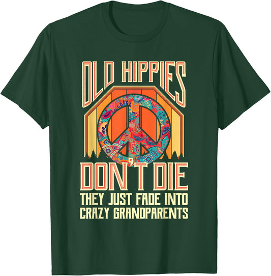 Old Hippies Don T Die They Just Fade Into Crazy Grandparents T-Shirt - T-Shirt | Forest