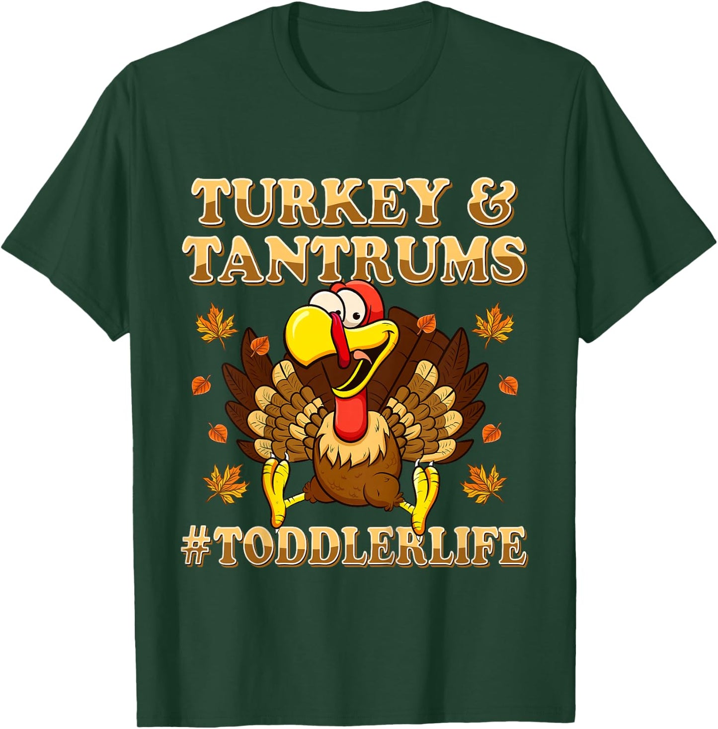 Turkey And Tantrums Shirt Toddler Life Funny Thanksgiving T-Shirt - T-Shirt | Forest