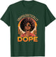Unapologetically Dope Black Girl Women History Juneteenth T-Shirt - T-Shirt | Forest
