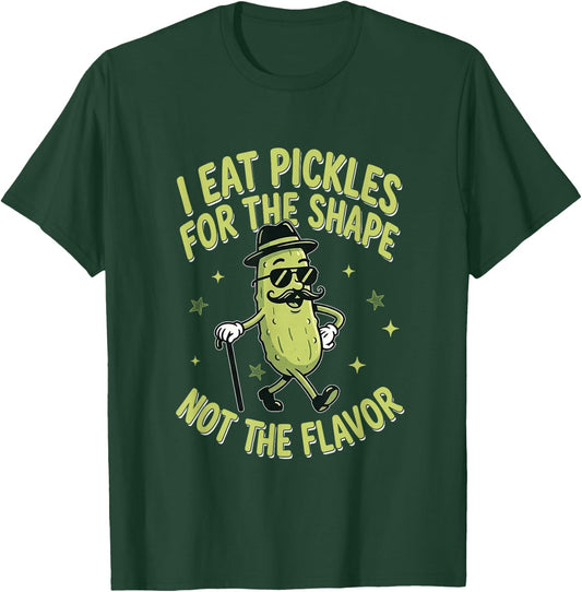 I Eat Pickles for The-Shape Not The Flavor Funny Dill Pickle T-Shirt - T-Shirt | Forest