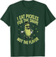 I Eat Pickles for The-Shape Not The Flavor Funny Dill Pickle T-Shirt - T-Shirt | Forest