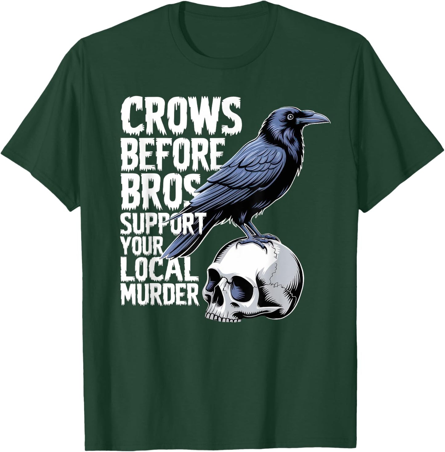 Crows Before Bros Support Your Local Murder Halloween T-Shirt - T-Shirt | Forest