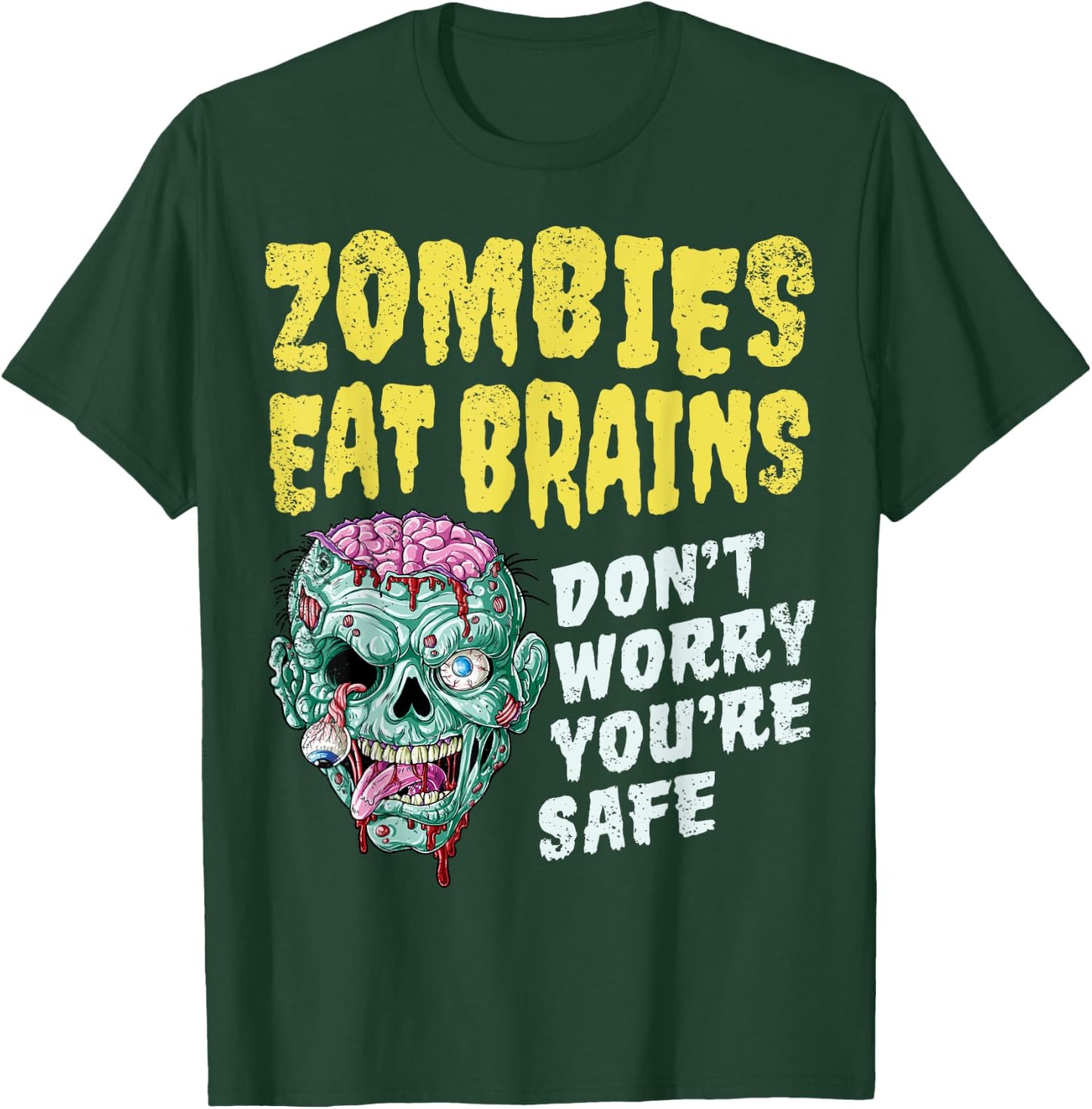 Zombies Eat Brains Don't Worry You're Safe Halloween Zombie T-Shirt - T-Shirt | Forest