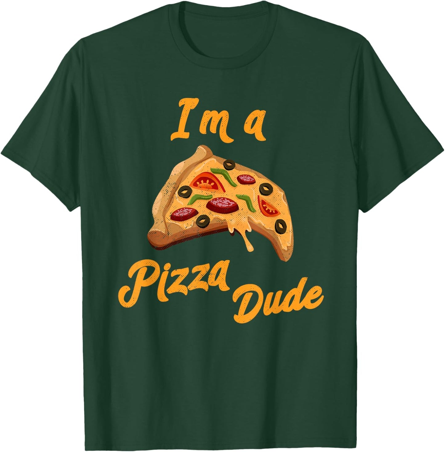 I'm a Pizza Dude Italian Food Foodie Pizza T-Shirt - T-Shirt | Forest