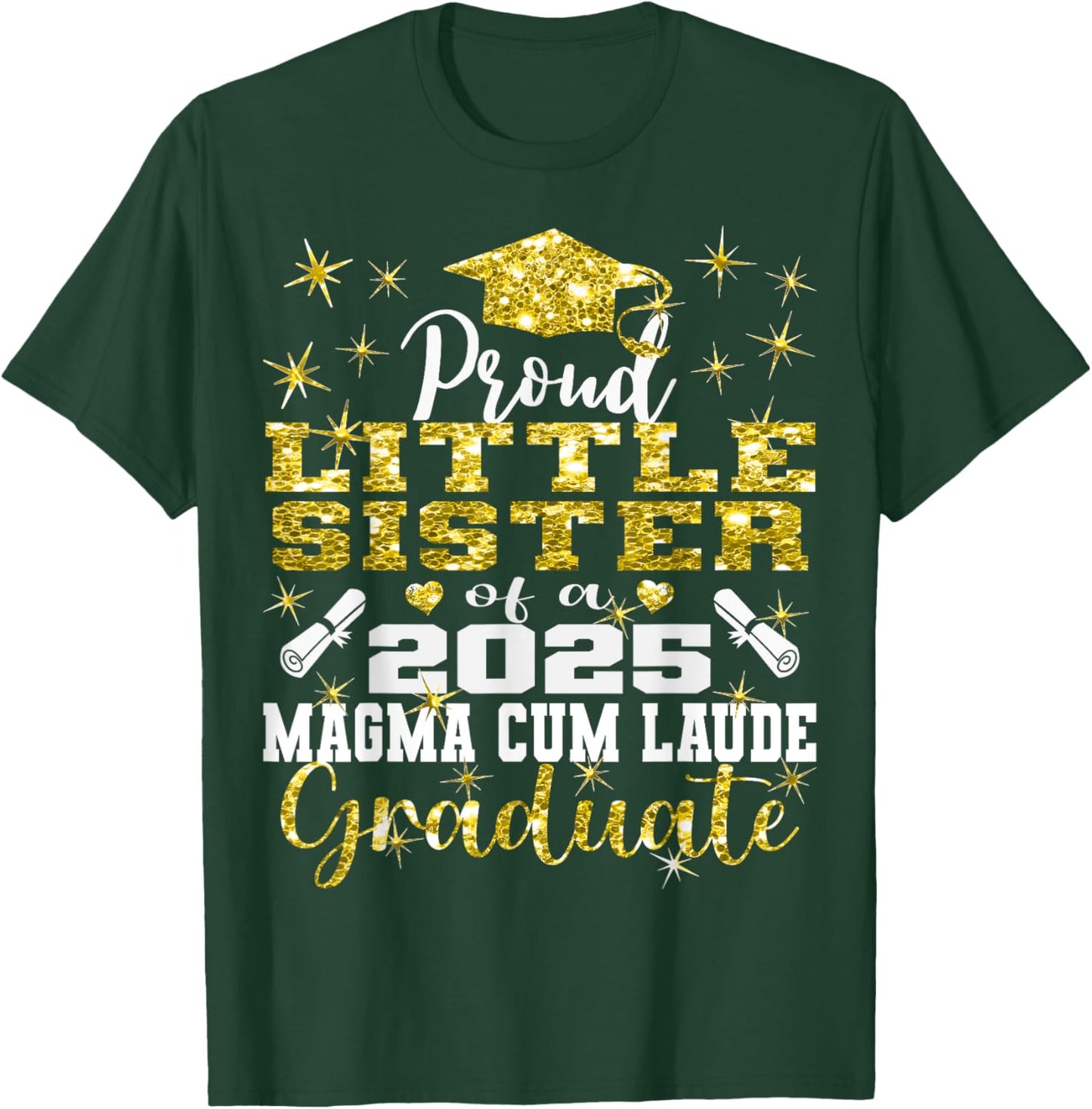 Proud Little Sister 2025 Magna Cum Laude Class 2025 Graduate T-Shirt - T-Shirt | Forest