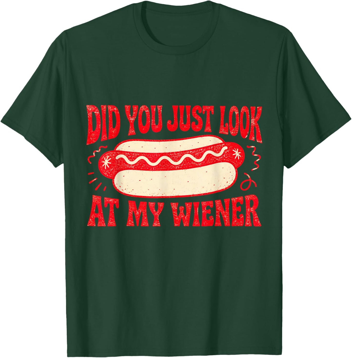 Did You Just Look At My Wiener Funny Hot Dog Retro Food T-Shirt - T-Shirt | Forest