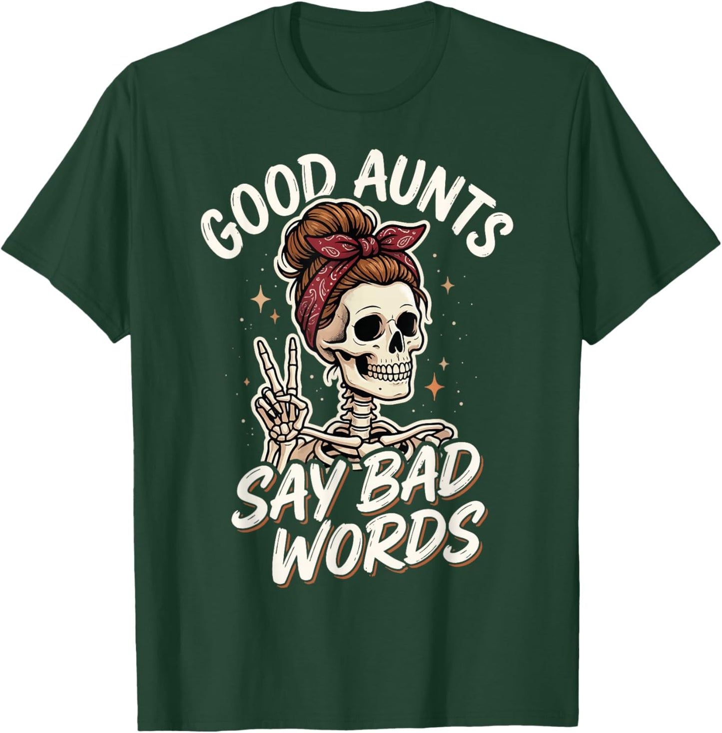 Good Aunts Say Bad Words T-Shirt - T-Shirt | Forest