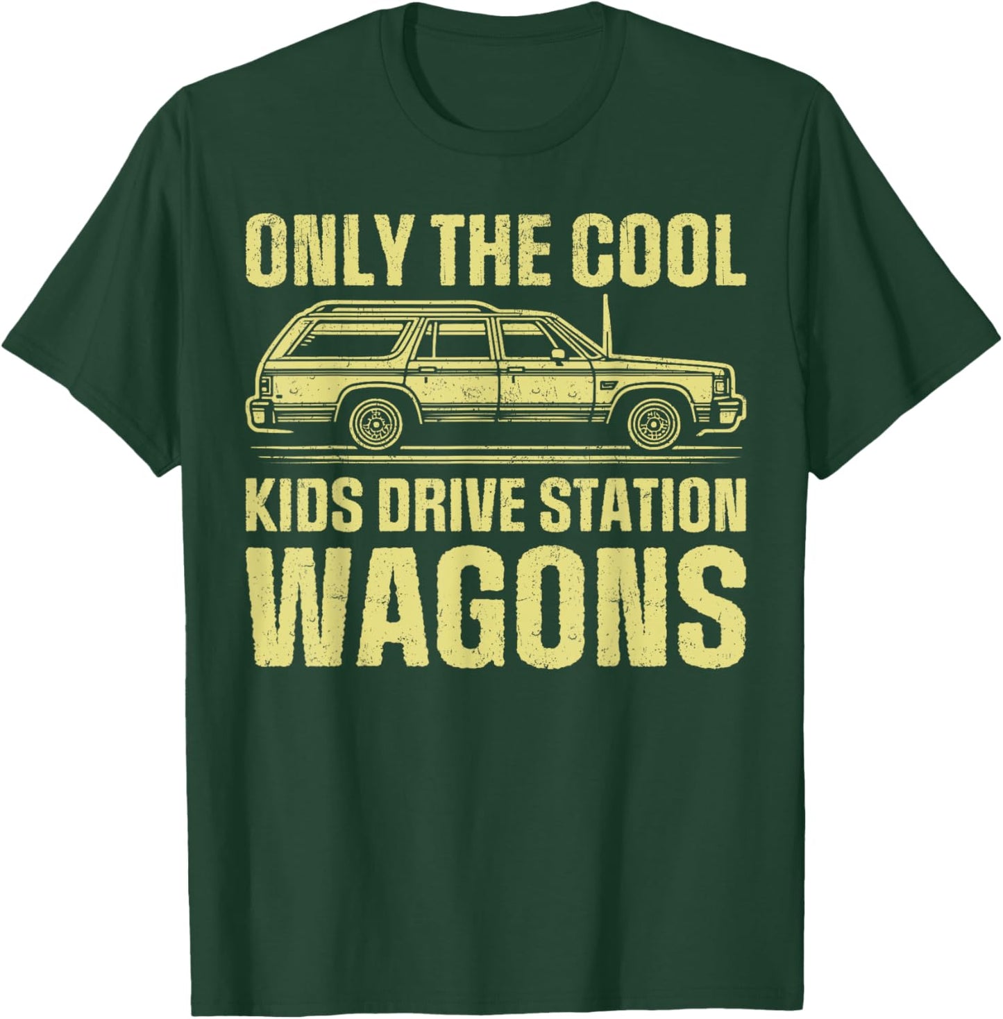 Only the Cool Kids Drive Station Wagons T-Shirt - T-Shirt | Forest