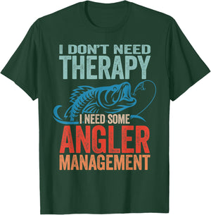 Funny Fishing Pun - I Don't Need Therapy Angler Management T-Shirt - T-Shirt | Forest
