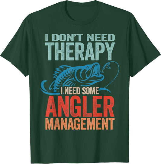 Funny Fishing Pun - I Don't Need Therapy Angler Management T-Shirt - T-Shirt | Forest