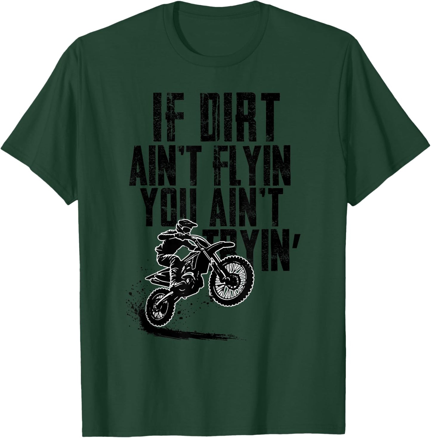 If Dirt Ain't Flying You Ain't Tryin Funny Rider Supercross T-Shirt - T-Shirt | Forest