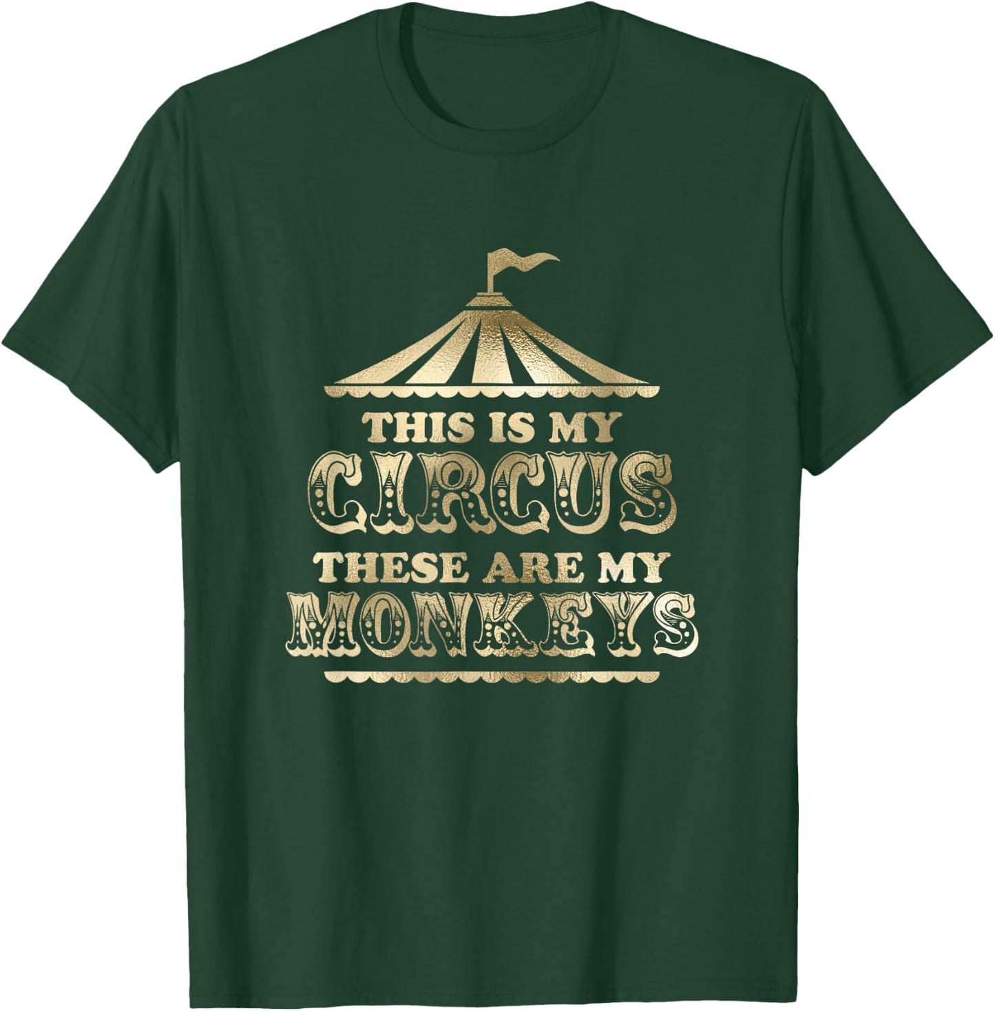 This is My Circus and These Are My Monkeys Fancy T-Shirt - T-Shirt | Forest