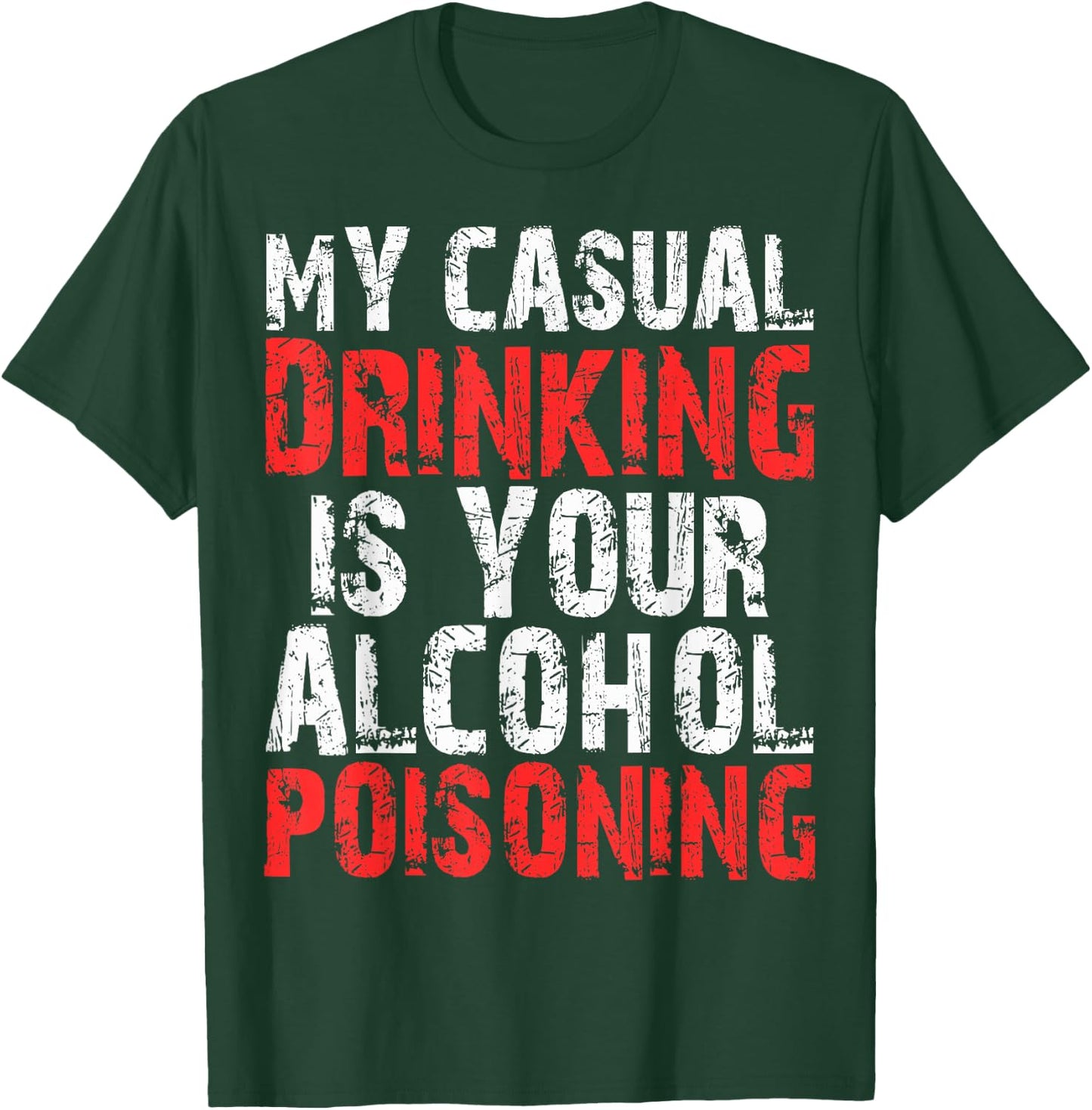 My Casual Drinking Is Your Alcohol Poisoning Shirt Drinking T-Shirt - T-Shirt | Forest