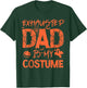 Exhausted Dad Is My Costume Funny Halloween T-Shirt - T-Shirt | Forest