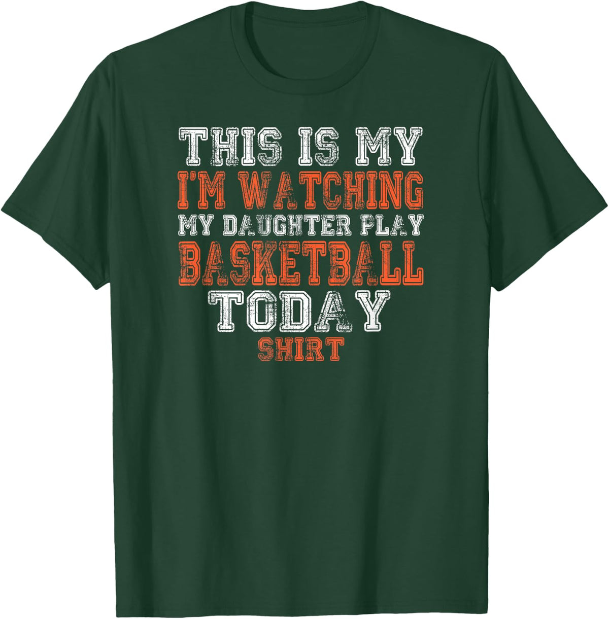 This Is My I'm Watching Daughter Play Basketball Today Shirt T-Shirt - T-Shirt | Forest