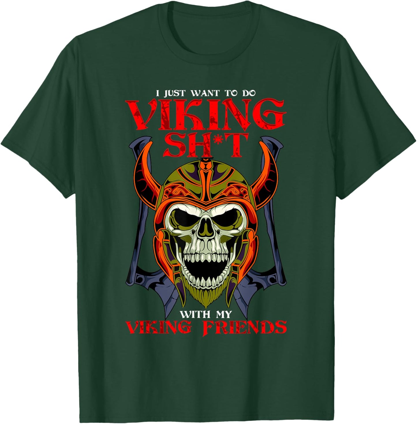Norse Honor I Want To Do Viking Shit With My Friends Viking T-Shirt - T-Shirt | Forest