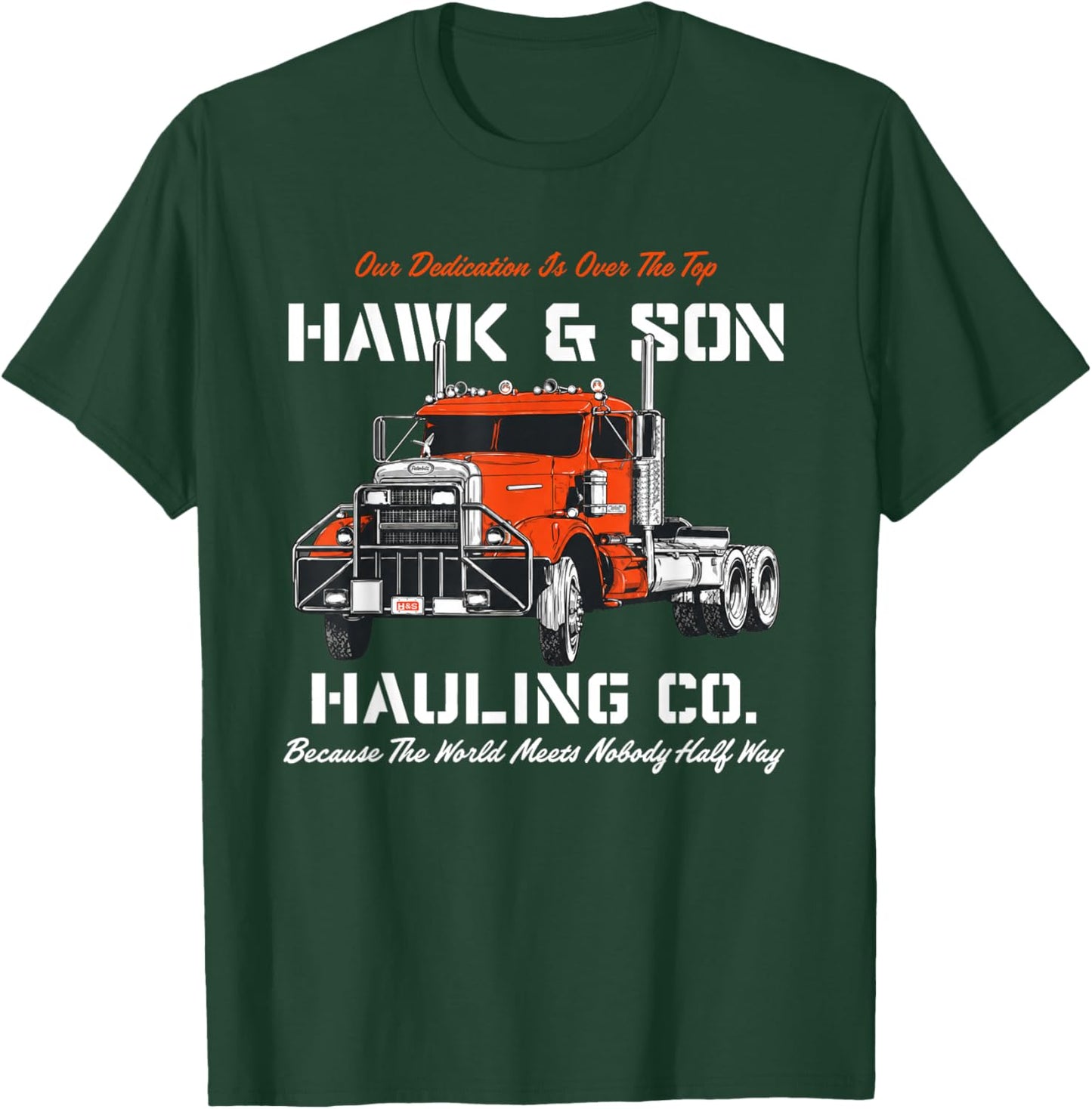 Hawk and Son Hauling Company Big Rig Pride T-Shirt - T-Shirt | Forest