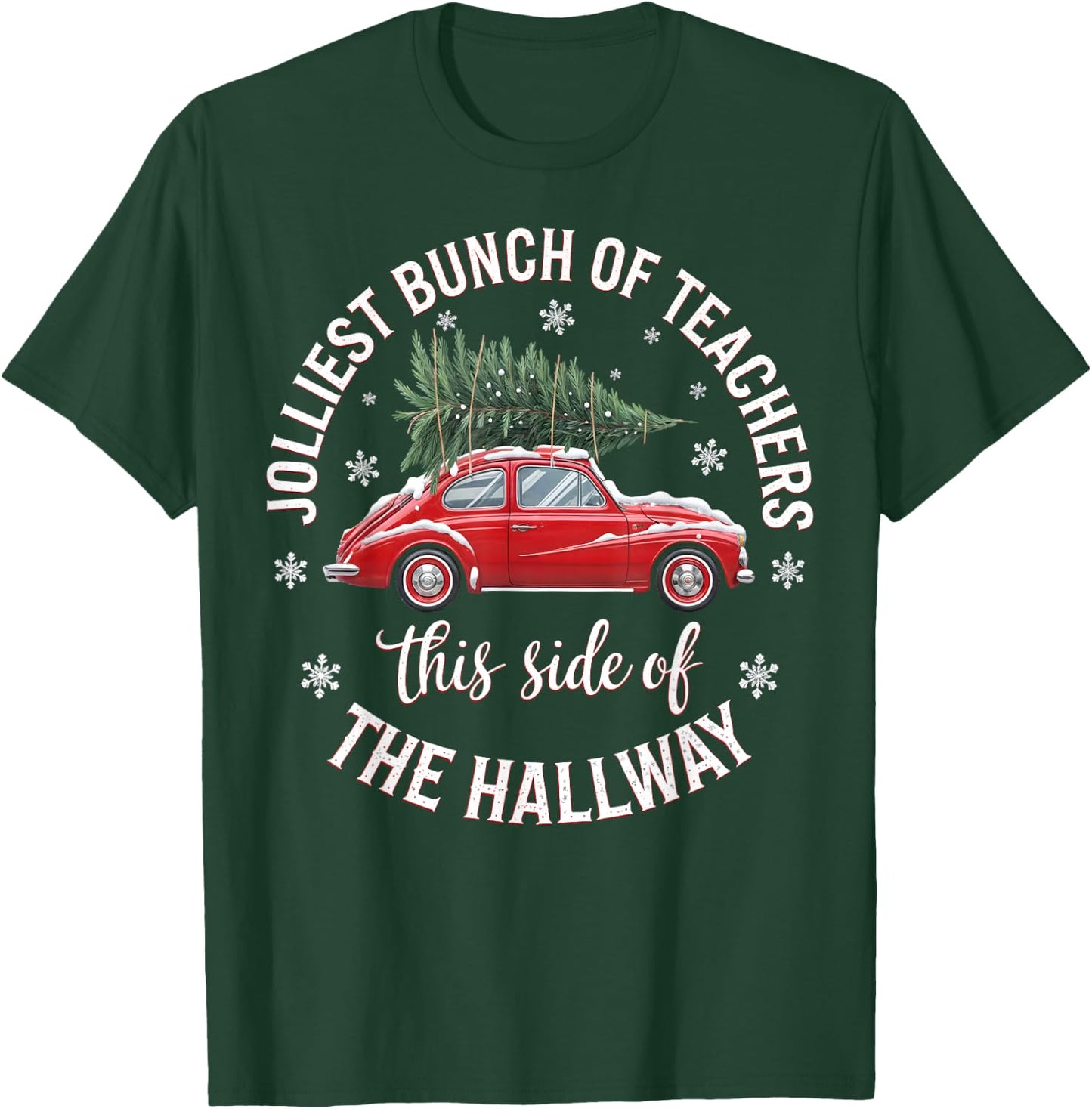 Jolliest Bunch Of Teachers This Side Of The Hallway Xmas T-Shirt - T-Shirt | Forest