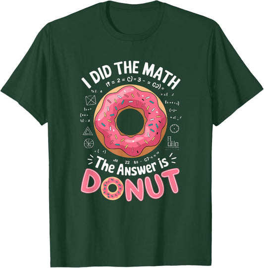 Food Lovers I Did The Math Answer Is Donut T-Shirt - T-Shirt | Forest