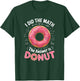 Food Lovers I Did The Math Answer Is Donut T-Shirt - T-Shirt | Forest