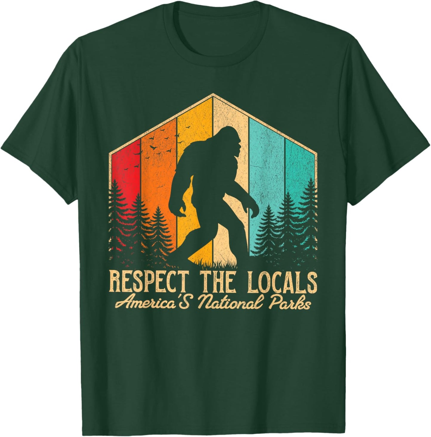 Respect The Locals Bigfoot Sasquatch American National Parks T-Shirt - T-Shirt | Forest