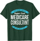 Medicare Consultant Gifts Funny T-Shirt - T-Shirt | Forest