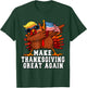 MAKE THANKSGIVING GREAT AGAIN Funny Turkey 2024 President T-Shirt - T-Shirt | Forest