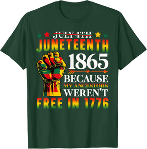 1865 Juneteenth Because My Ancestors Weren't Free In 1776 T-Shirt - T-Shirt | Forest