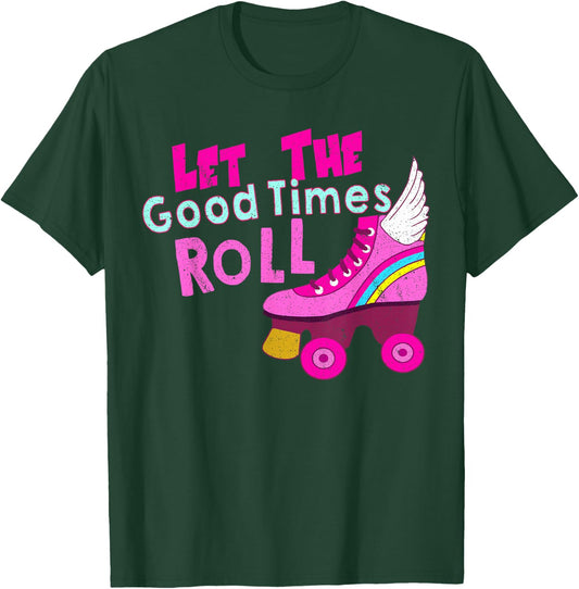 Let The Good Times Roll Shirt - Roller Skate T-Shirt - T-Shirt | Forest
