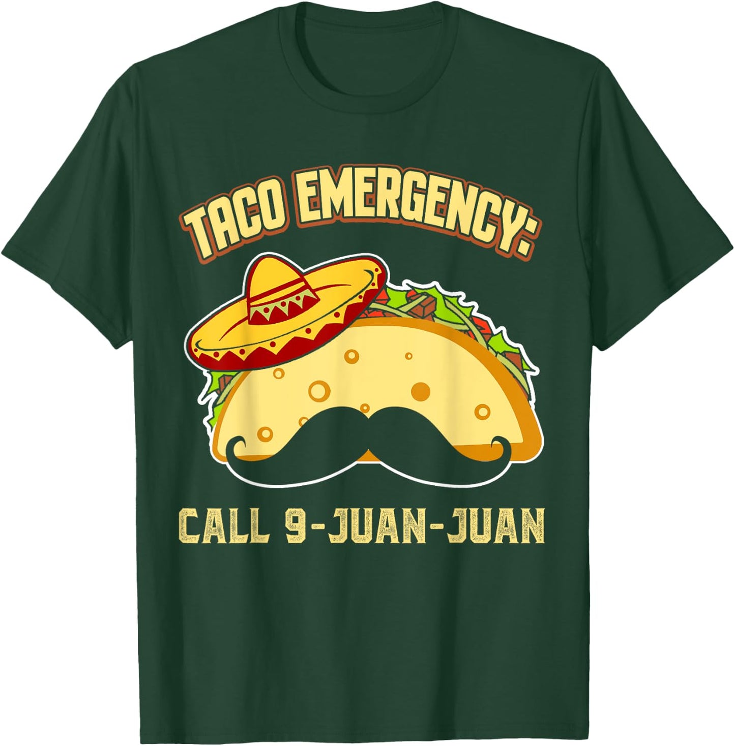 Taco Emergency Call 9 Juan Juan Funny Cinco De Mayo Mexican T-Shirt - T-Shirt | Forest