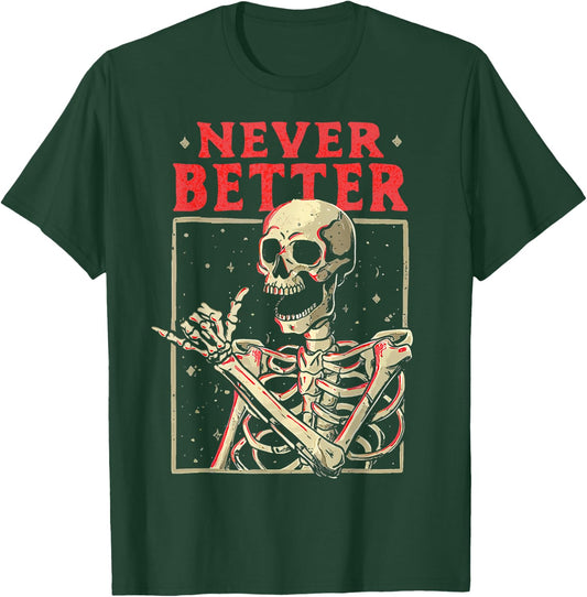 Halloween Shirts Men Women Never Better Skeleton Funny Skull T-Shirt - T-Shirt | Forest