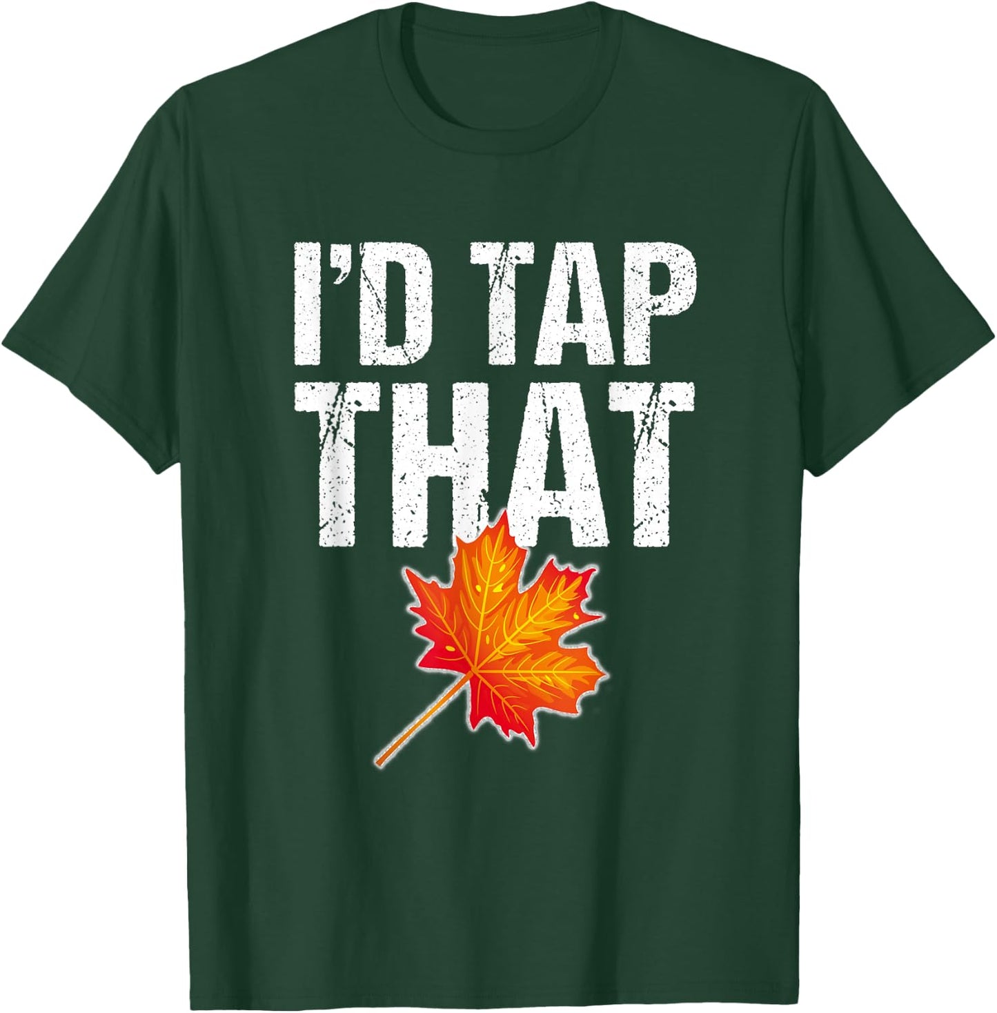 Maple Syrup Shirt Tap Maple Trees : I'd Tap That T-Shirt - T-Shirt | Forest