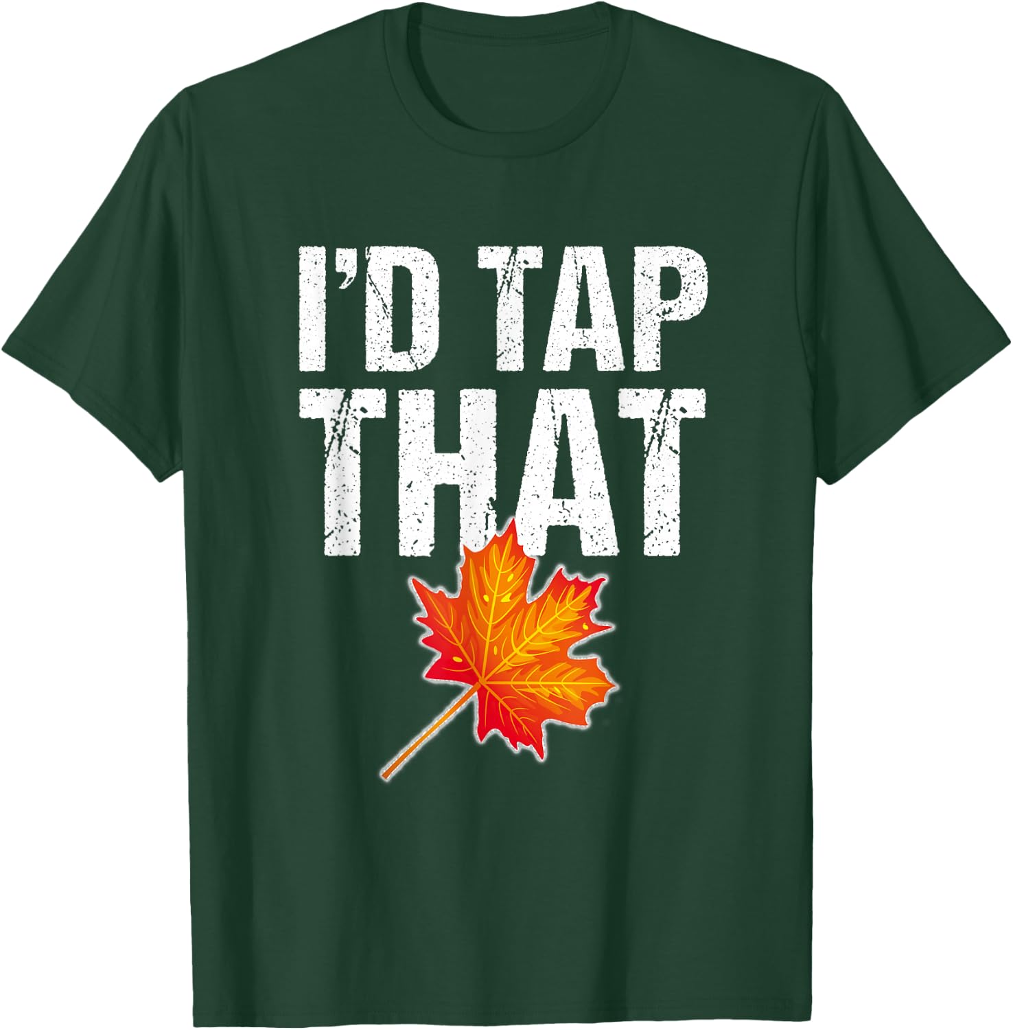 Maple Syrup Shirt Tap Maple Trees : I'd Tap That T-Shirt - T-Shirt | Forest