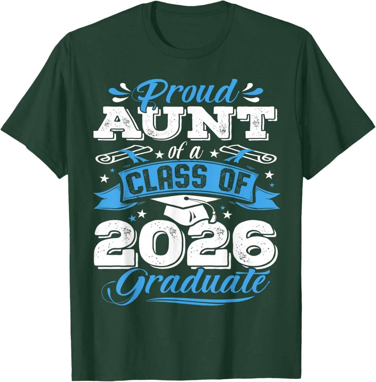 Proud Aunt of a Class of 2026 Graduate Senior Graduation T-Shirt - T-Shirt | Forest