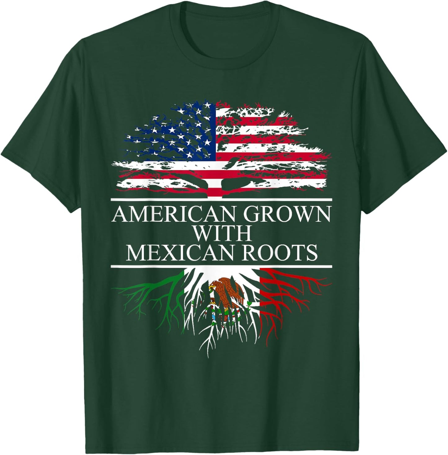Mexico Shirt, Chicano Shirt, American Grown Mexican Roots T-Shirt - T-Shirt | Forest