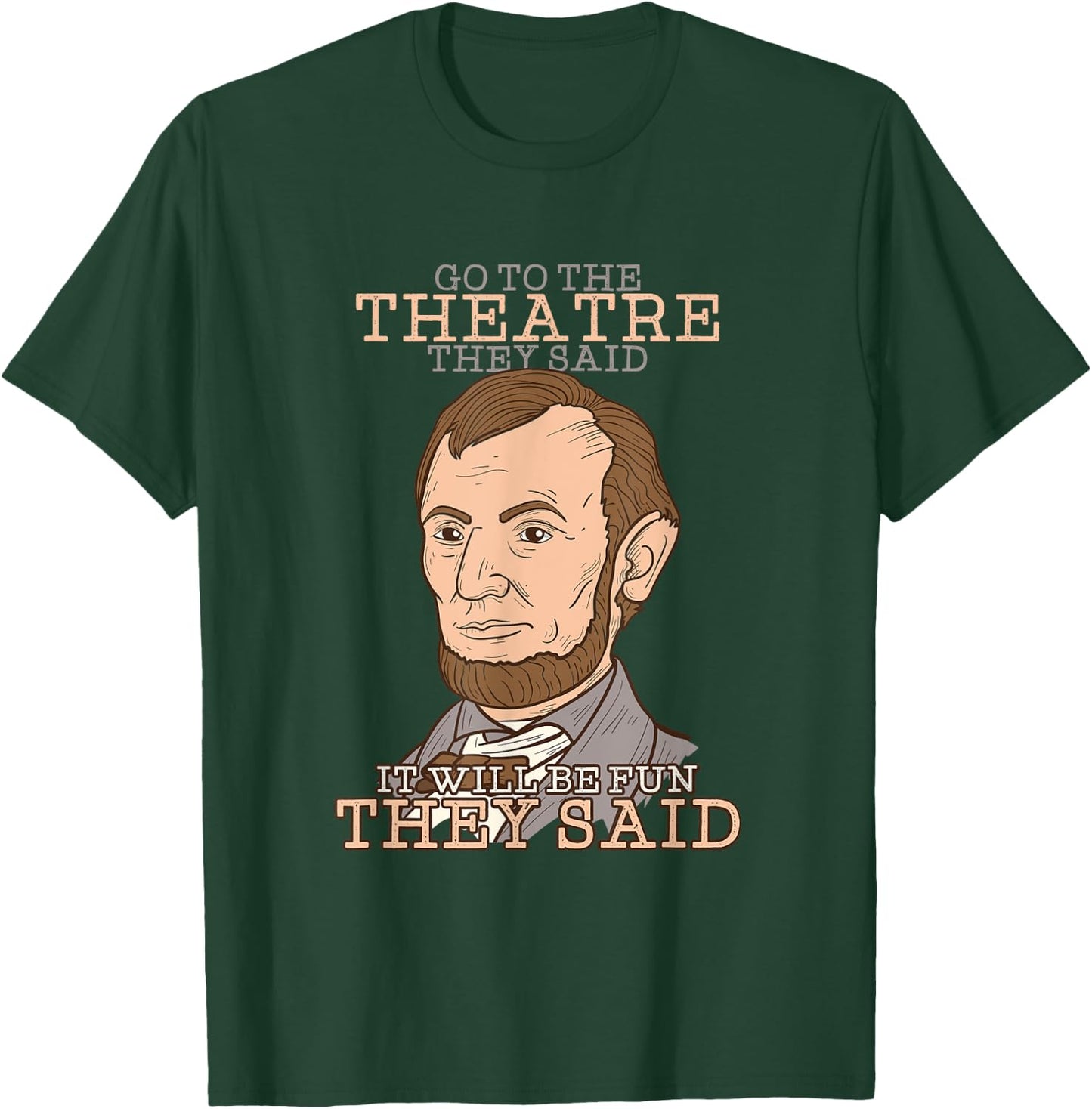 Cool Go to the Theatre They Said, It will be Fun they said T-Shirt - T-Shirt | Forest