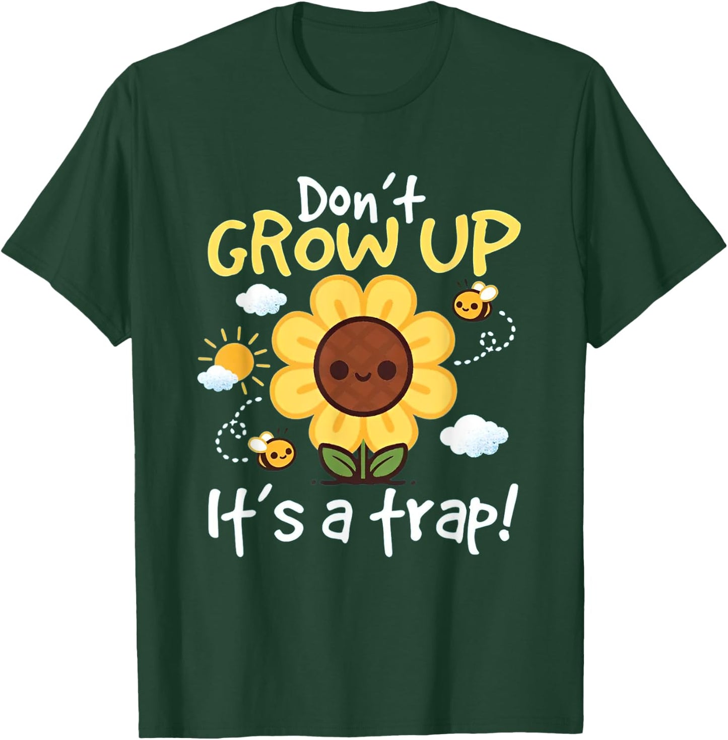 Don't grow up it's a trap Funny sunflower T-Shirt - T-Shirt | Forest
