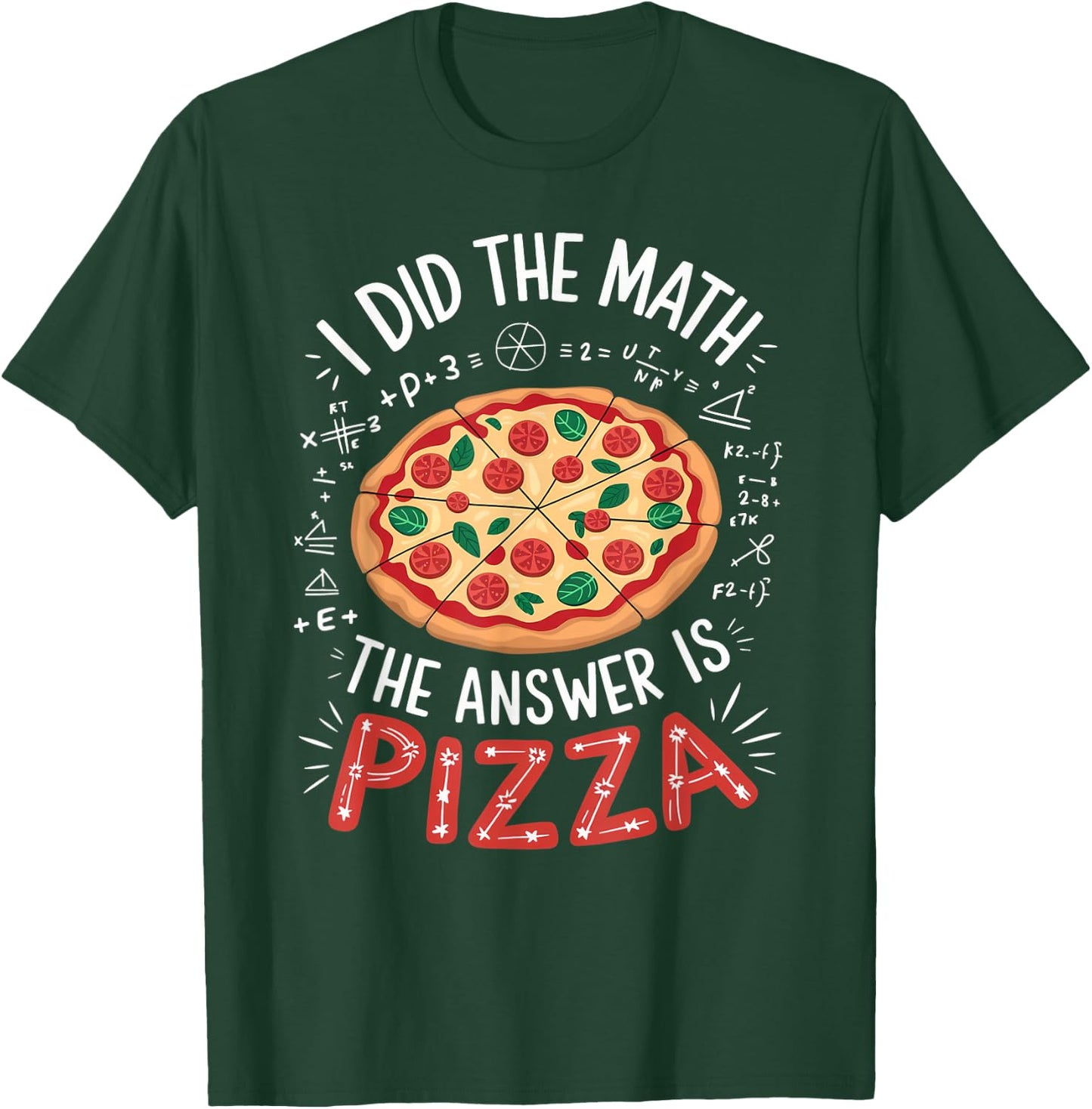 Food Lovers I Did The Math Answer Is Pizza T-Shirt - T-Shirt | Forest