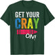 Get Your Cray On Back To School Teacher Shirt Top T-Shirt - T-Shirt | Forest