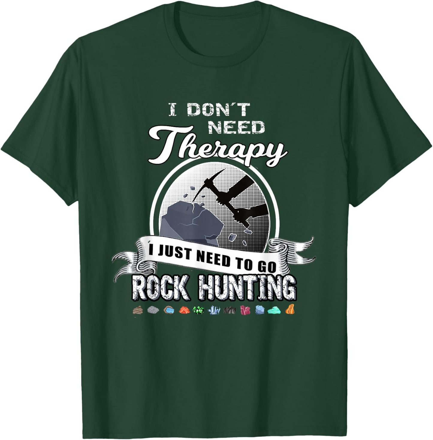 Funny Rock Hunting Therapy Geology Mineral Collector T-Shirt - T-Shirt | Forest
