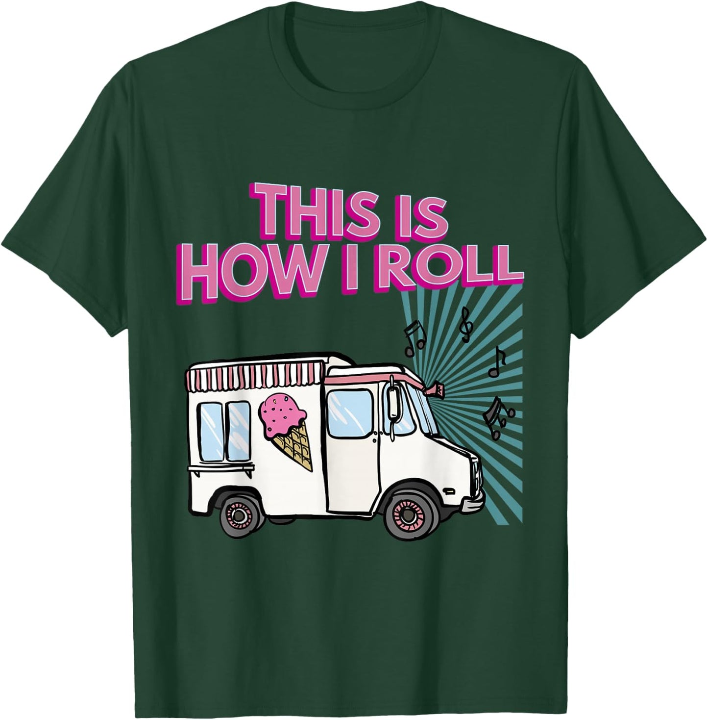 This Is How I Roll Funny Casual Ice Cream Truck Gift T-Shirt - T-Shirt | Forest